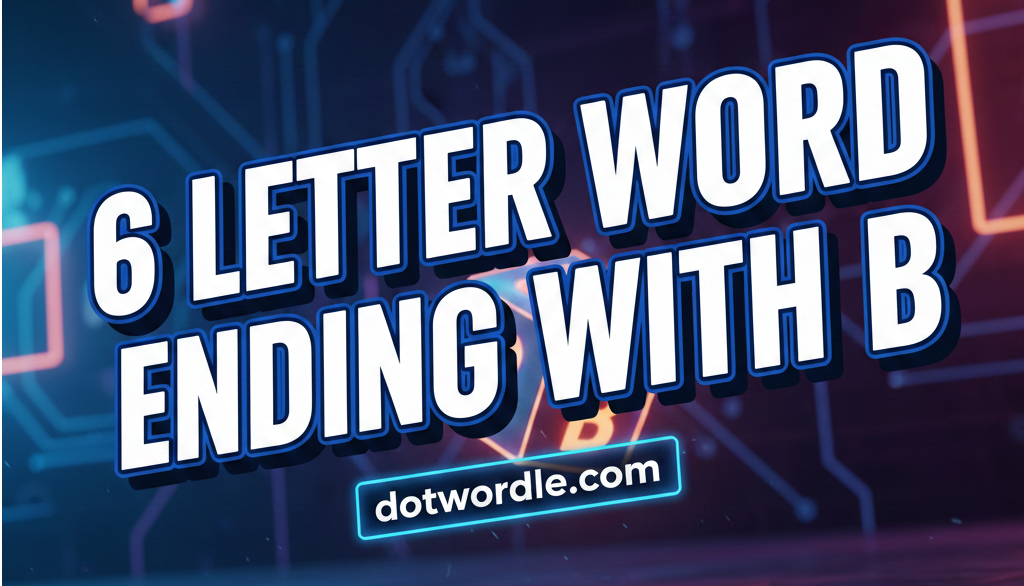 6 letter word Ending in B