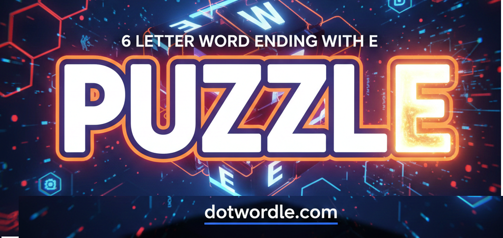 6 letter word Ending With E