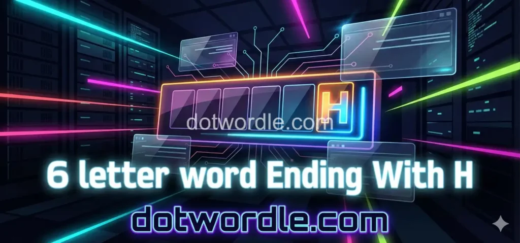 6 letter word Ending With H