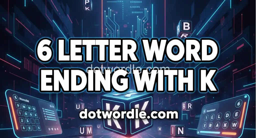 6 letter word Ending With K