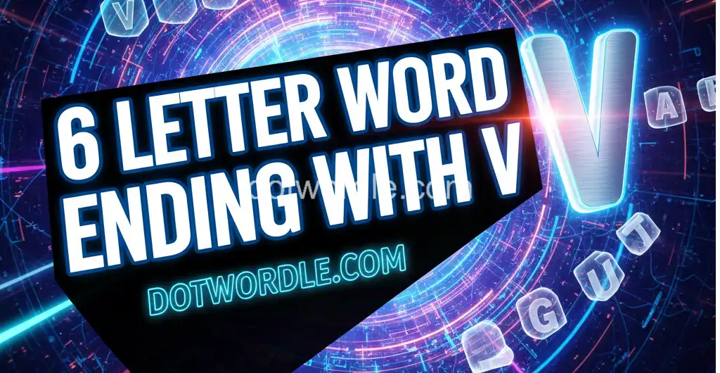 6 letter word Ending With V